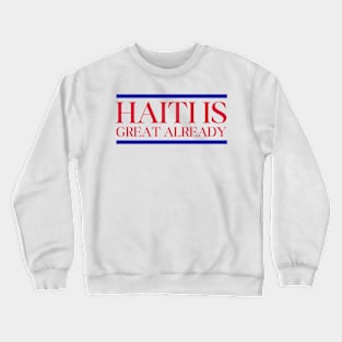 haiti is great already funny Crewneck Sweatshirt